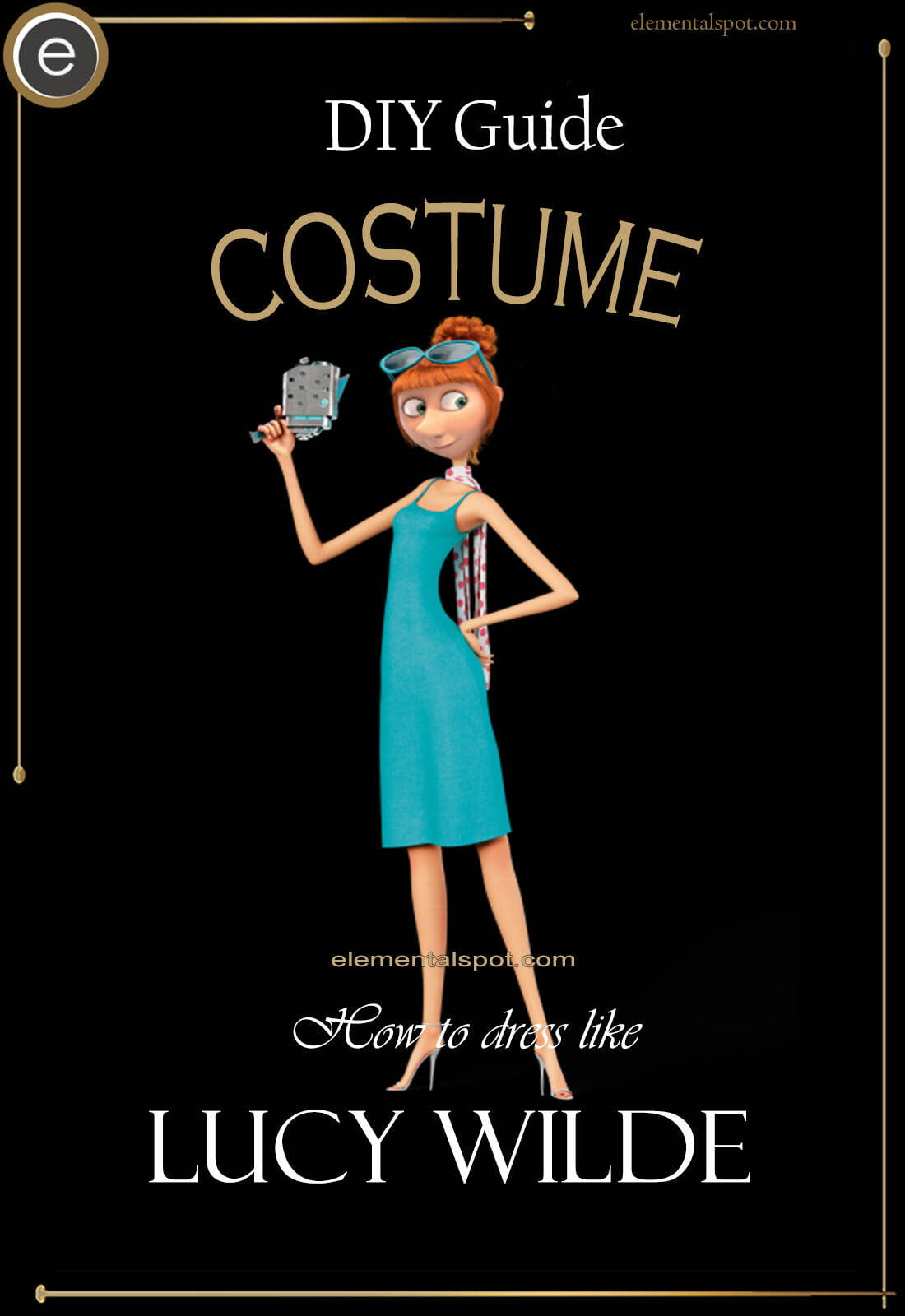 Dress Up Like Lucy Wilde from Despicable Me - Elemental Spot
