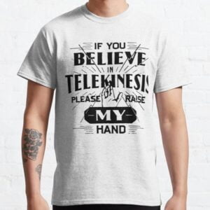peter-parker-outfits-If-You-Believe-In-Telekinesis-Please-Raise-My-Hand-T-Shirt-grey
