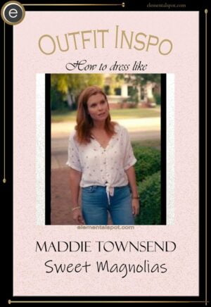 How to dress like Maddie Townsend from Sweet Magnolias