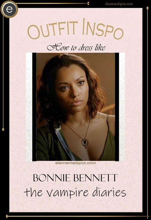 How to dress like Bonnie Bennett-The Vampire Diaries
