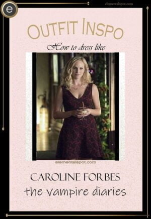 How to dress like Caroline Forbes-The Vampire Diaries