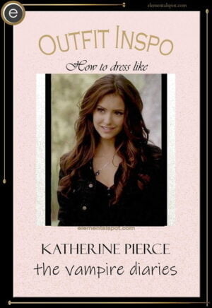 How to dress like Katherine Pierce-The Vampire Diaries