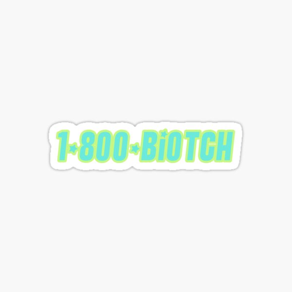 She's The Man Gifts 1-800-BIOTCH Sticker